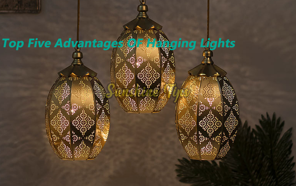 Top Five Advantages OF Hanging Lights