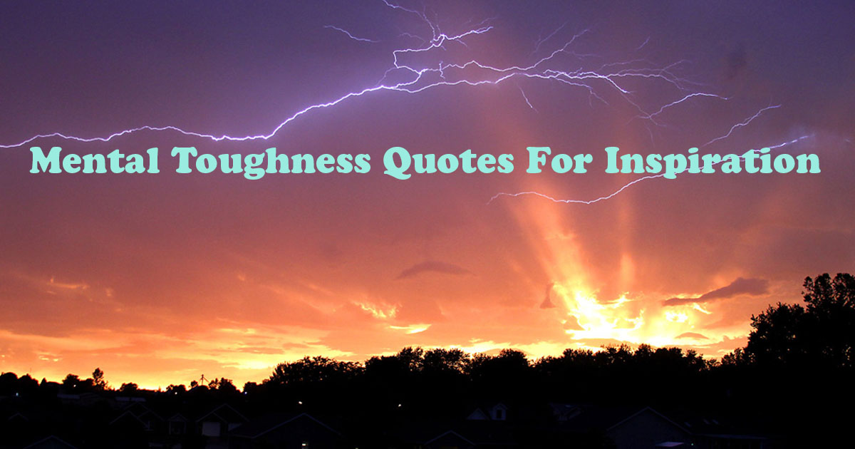Mental Toughness Quotes For Inspiration